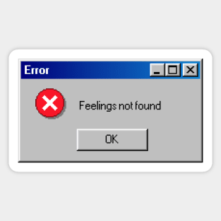 Error: Feelings Not Found Sticker
